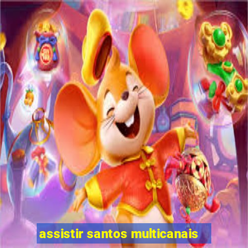 assistir santos multicanais